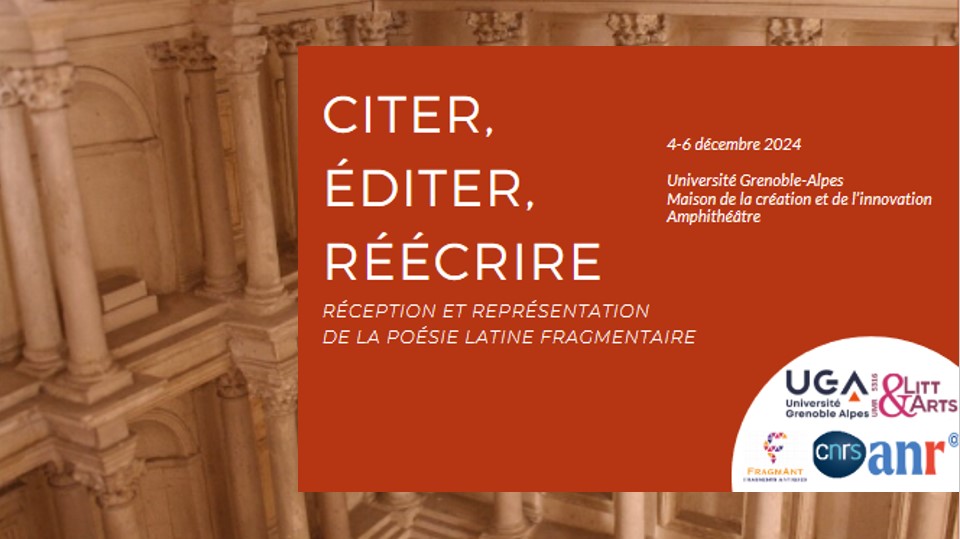 Colloque Citer, éditer, réécrire : réception et représentation de la poésie latine fragmentaire