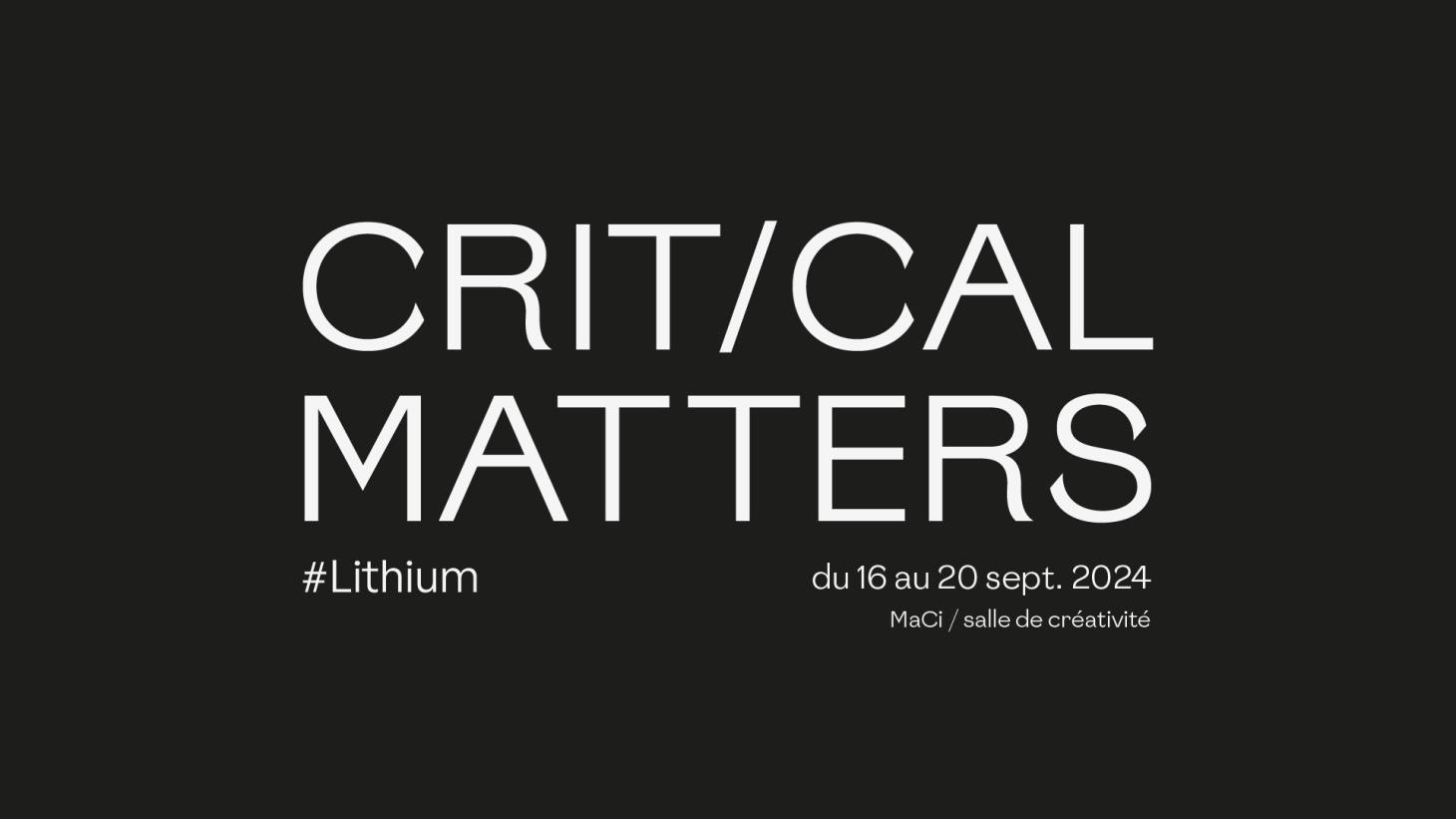 Exposition - Critical Matters # Lithium à la MaCI 16 au 20 septembre 2024